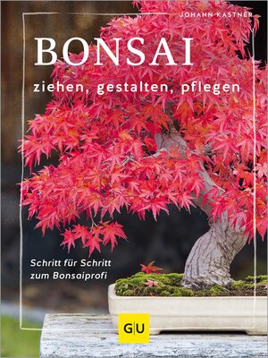 cover image of Bonsai ziehen, gestalten und pflegen